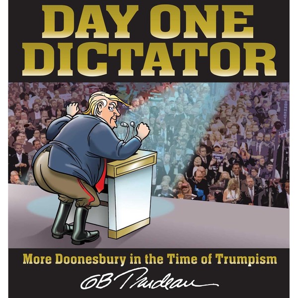 Day One Dictator: More Doonesbury in the Time of Trumpism