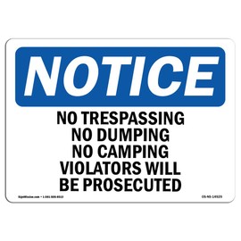 OSHA Notice Signs - No Trespassing No Dumping No Camping Violators Sign | Extremely Durable Made in The USA Signs or Heavy Duty Vinyl Label | Protect Your Warehouse & Business