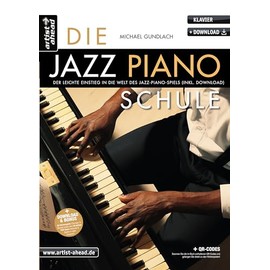Die Jazz-Piano-Schule: Der leichte Einstieg in die Welt des Jazz-Piano-Spiels (inkl. QR-Codes + Audio-Download). Lehrbuch. Klavierschule. Klavierstücke. Fingertraining. Klaviernoten.
