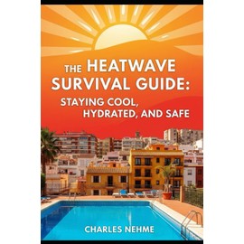 The Heatwave Survival Guide: Staying Cool, Hydrated, and Safe