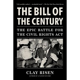 The Bill of the Century: The Epic Battle for the Civil Rights Act