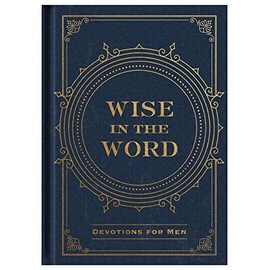 Wise in the Word: Devotions for Men