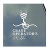 Crane Wife Vinyl Sticker Decal Operator Heavy Construction