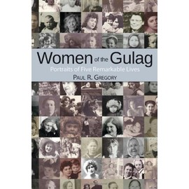 Women of the Gulag: Portraits of Five Remarkable Lives (Hoover Institution Press Publication) (Volume 631)