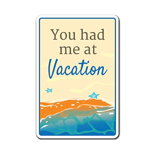 You HAD ME at Vacation Sign Relax Getaway Summer Holiday