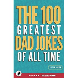 The 100 Greatest Dad Jokes of All-Time