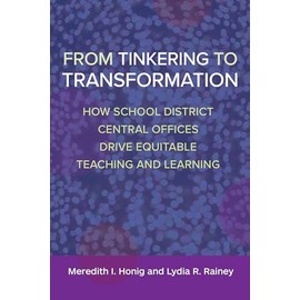 From Tinkering to Transformation: How School District Central Offices Drive Equitable Teaching and Learning