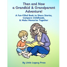 Then and Now: A Grandkid and Grandparent Adventure