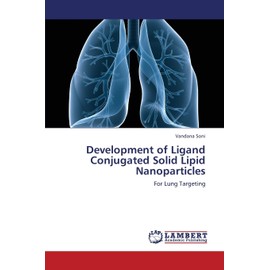 Development of Ligand Conjugated Solid Lipid Nanoparticles: For Lung Targeting