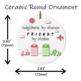 Best Friend Neighbor Gifts Ceramic Ornaments Neighbors by Chance Friends by Choice Bestie Neighbor Ornament Gift Christmas Ornament for The Neighborhood Friends