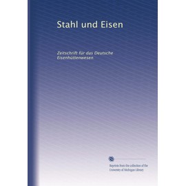 Stahl und Eisen: Zeitschrift für das Deutsche Eisenhüttenwesen (German Edition)