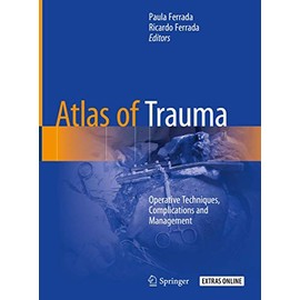 Atlas of Trauma: Operative Techniques, Complications and Management