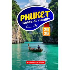 Phuket Guida Di Viaggio 2026: Scopri le spiagge tropicali, le avventure sull'isola e i sapori locali nel paradiso costiero della Thailandia
