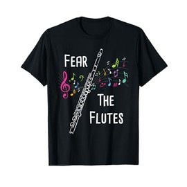 Fear The Flutes - Flute Player Flutist Marching Band Music T-Shirt