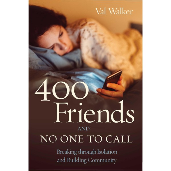 400 Friends and No One to Call: Breaking through Isolation