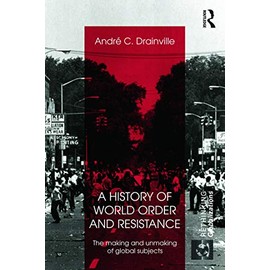 A History of World Order and Resistance: The Making and Unmaking of Global Subjects