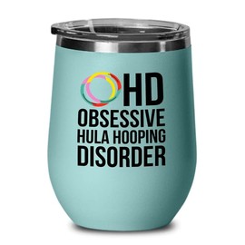 Gift For Hula Hoopers Teal Wine Tumbler 12oz - Hula Hooping - Hula Gym Pilates Workout Hula Hoop Dance Hula Hooping Hooper Gifts Hula Hoop Lover Hula Hoop Dancer