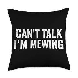 Can't Talk I'm Mewing Funny Mewing Men and Women Quote Throw Pillow, 18x18, Multicolor