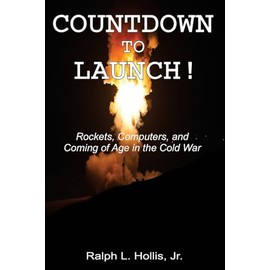 Countdown to Launch!: Rockets, Computers, and Coming of Age in the Cold War