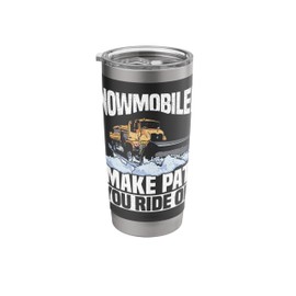 Snowmobilers I Make Path You Ride On Snow Plow Stainless Steel Insulated Tumbler