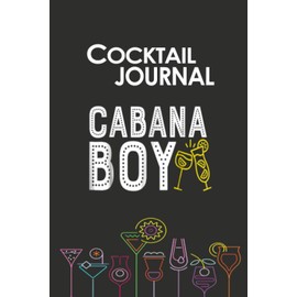 Cocktail Journal Cabana Boy: 6x9 inches, 114 pages, Classic Design Recipe Notebook, Cocktail Mixology Diary, Bartender Log, Cocktail Recipe Pages Book