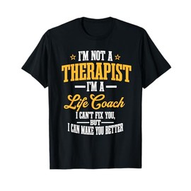Funny Life Coach Saying Living Lifestyle T-Shirt