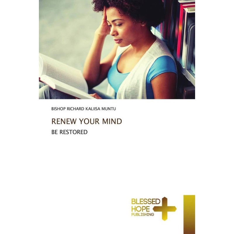 RENEW YOUR MIND: BE RESTORED
