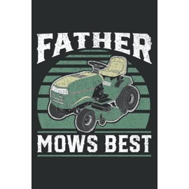 Father Mows Best Funny Riding Mower Retro Mowing Dad Gift: Notebook Journal For Lady, Girls And Women. Perfect Possum Blank Lined Notebook Journal Gift Ideas