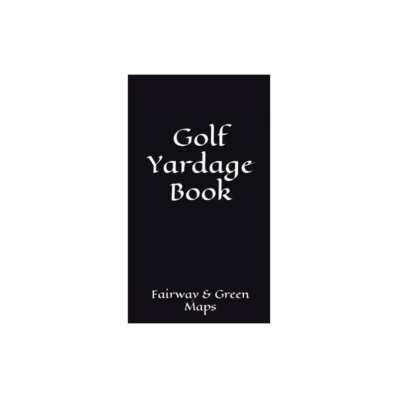 Golf Yardage Book: Fairway and Green Maps