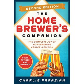 Homebrewer's Companion Second Edition: The Complete Joy of Homebrewing, Master's Edition