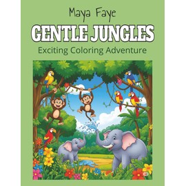 Gentle Jungle Coloring Book: A Soothing Jungle-Themed Safari Coloring Book Adventure for Kids Ages 3- 9 | 8.5 x 11 inch, 60 pages, Perfect for Kids ... Gift for Birthdays, Travel, or Rainy Days