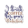 (3PCS) I Drink Coffee for Your Protection Sticker for Phone
