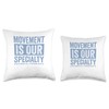 Movement Is Our Specialty Physical Therapy Throw Pillow