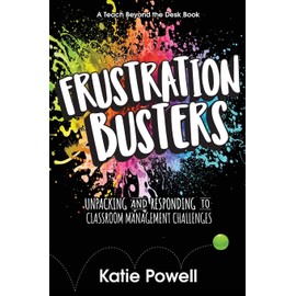 Frustration Busters: Unpacking and Responding to Classroom Management Challenges