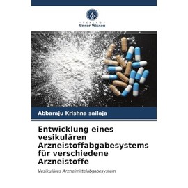 Entwicklung eines vesikulären Arzneistoffabgabesystems für verschiedene Arzneistoffe: Vesikuläres Arzneimittelabgabesystem