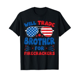 Will Trade Brother for Firecrackers Funny USA 4th Of July T-Shirt