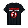 Caution I quit Vaping T-Shirt