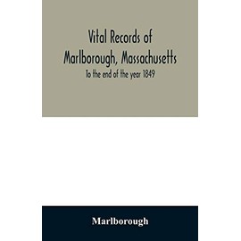 Vital records of Marlborough, Massachusetts: To the end of the year 1849