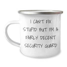 Security Guard Christmas Camping Mug I Can't Fix Stupid But I'm A Fairly Decent Security Guard Funny Quote Gifts from Men to Security Guard Friends Coworkers and Family Christmas Unique Gifts