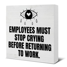 Funny Office Gift, Motivational Gifts for Coworker Employee Friend, Employees Must Stop Crying Before Returning to Work Wood Sign Work Office Cubicle Breakroom Desk Decor 5"x 5"