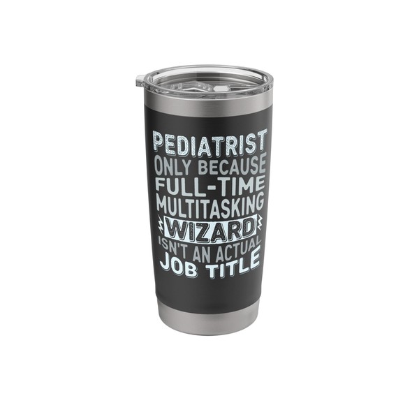 Wizard Job Title Quote - Funny Pediatrist Stainless Steel Insulated