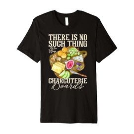 Charcuterie Food Items Cheese Board Maker Charcuterie Premium T-Shirt