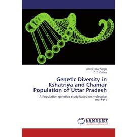 Genetic Diversity in Kshatriya and Chamar Population of Uttar Pradesh: A Population genetics study based on molecular markers