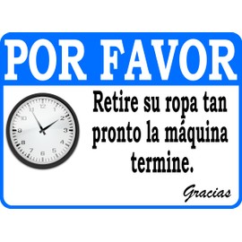 Por Favor Retire Su Ropa Tan Pronto La Maquina Termine. Please Remove Your Laundry As Soon As The Machine Finishes Spanish Sign. 9x12 Metal