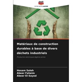 Matériaux de construction durables à base de divers déchets industriels: Production de briques légères vertes