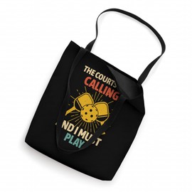 The Courts Are Calling And I Must Play For Pickleball Lovers Tote Bag