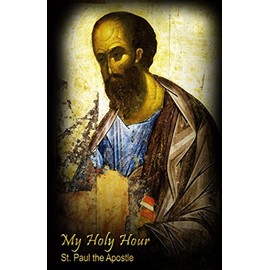 My Holy Hour - St. Paul the Apostle: A Devotional Prayer Journal (The Apostles Devotional Prayer Journals)