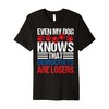 Dog Knows Democrats Are Losers Republican Premium T-Shirt