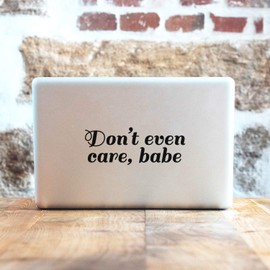 Vinyl Wall Art Decal - Don't Even Care Babe - 2.5" x 7" - Sarcastic Cute Funny Adult Joke Quote Sticker for Playroom Living Room Family Car Minivan Rear Window Car Bumper Decor (Black)