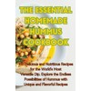 The Essential Homemade Hummus Cookbook